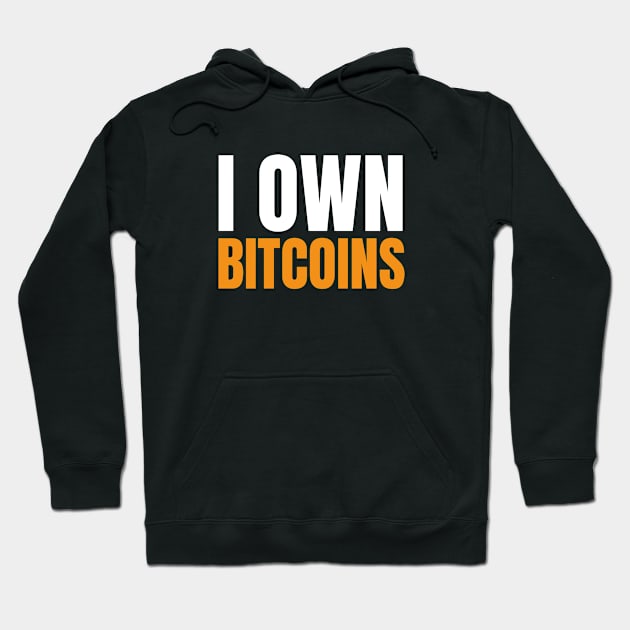 I Own Bitcoins. Bitcoin and Cryptocurrency Believer Hoodie by kamodan